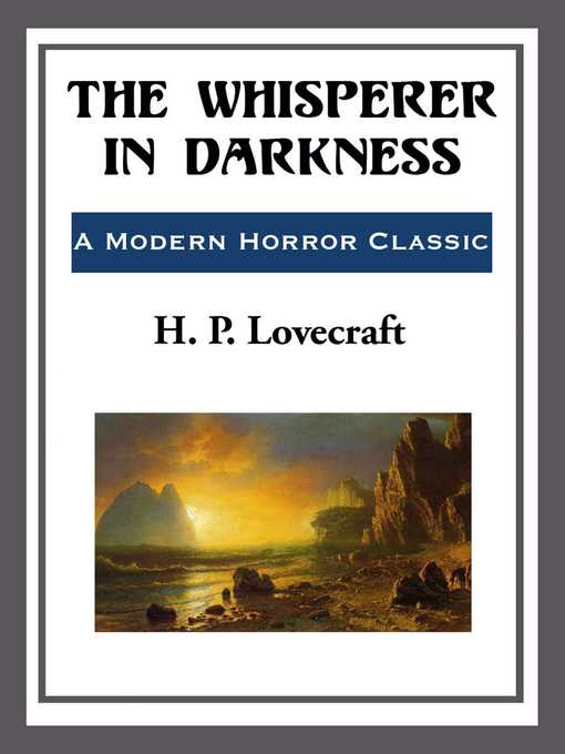 Title details for The Whisperer in the Darkness by H. P. Lovecraft - Available